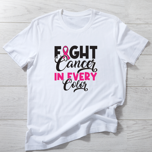 Fight Cancer In Every Color T Shirt