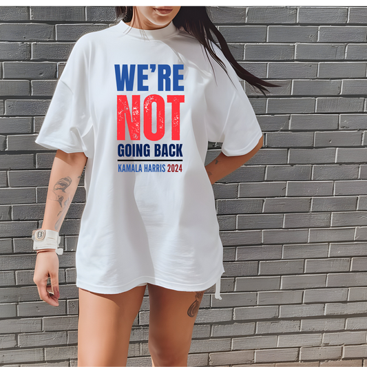 We're Not Going Back T shirt