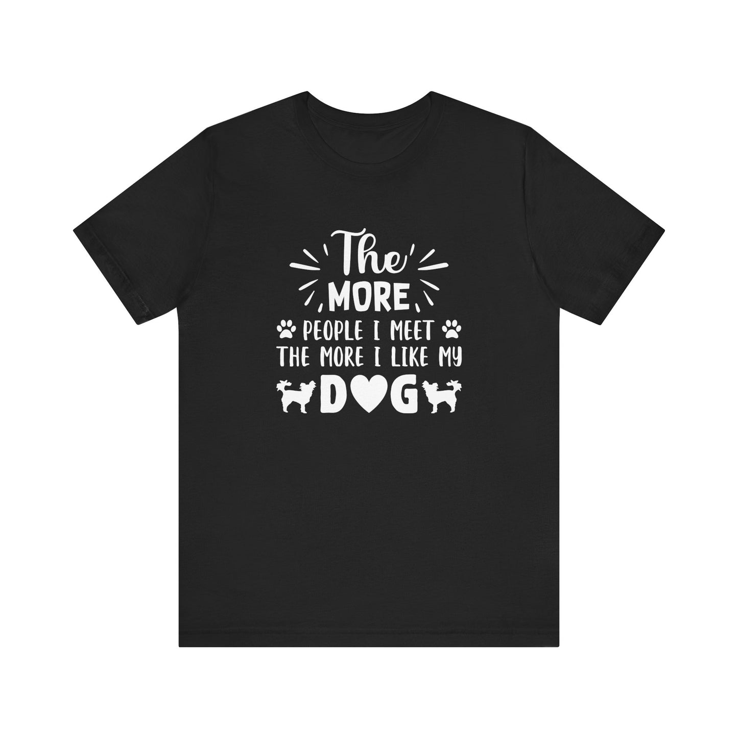 The More People I Meet T Shirt