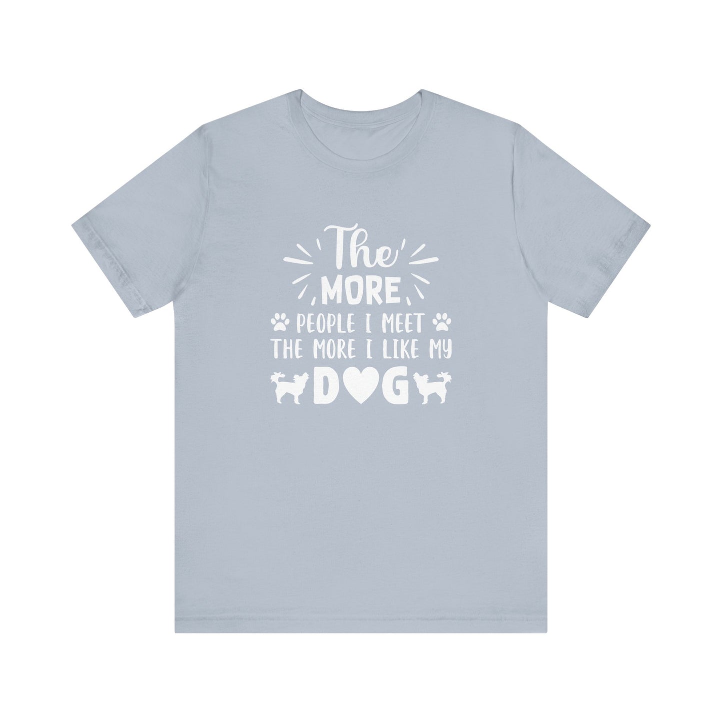 The More People I Meet T Shirt
