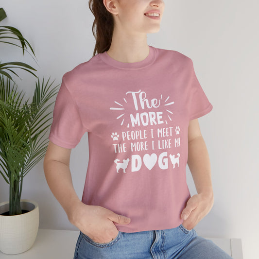 The More People I Meet T Shirt
