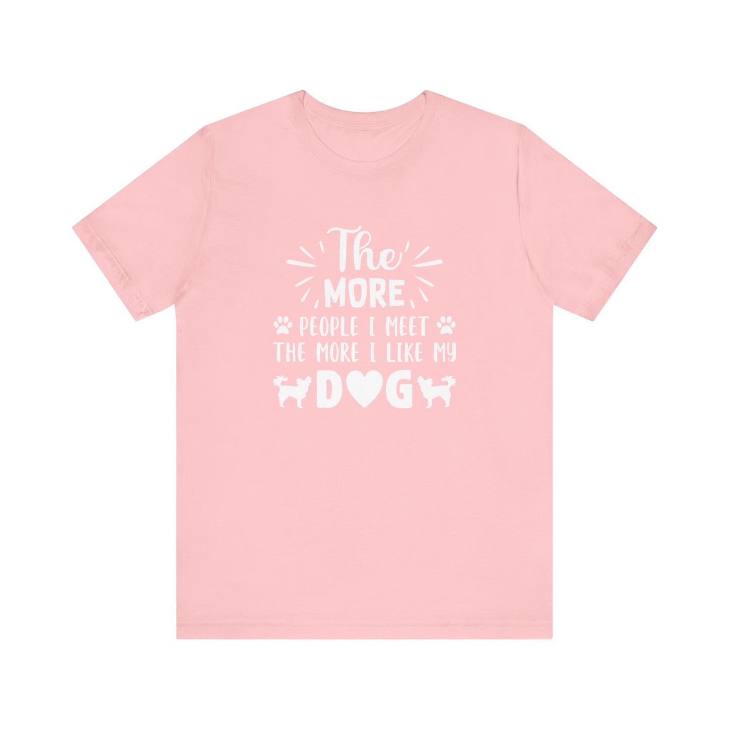 The More People I Meet T Shirt