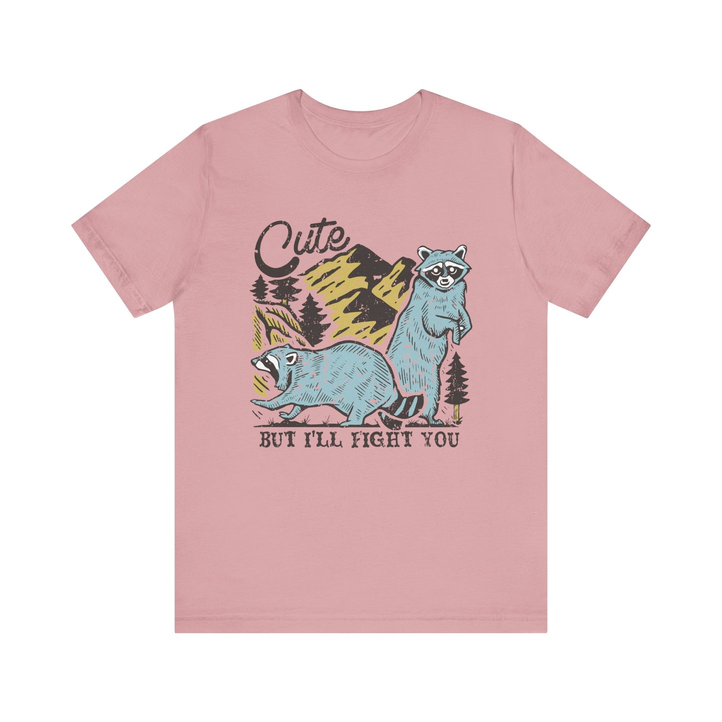 Cute But I'll Fight You T Shirt