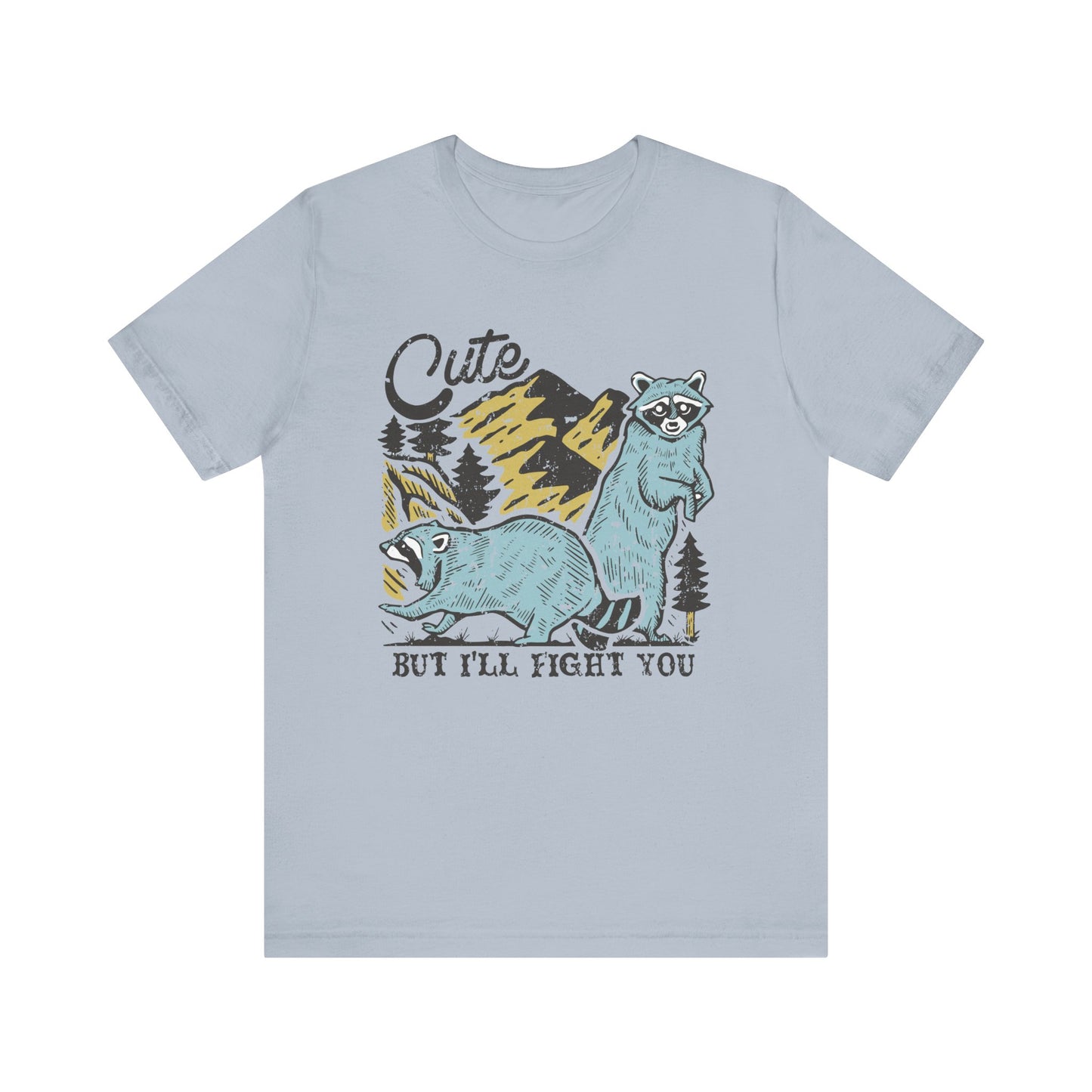 Cute But I'll Fight You T Shirt