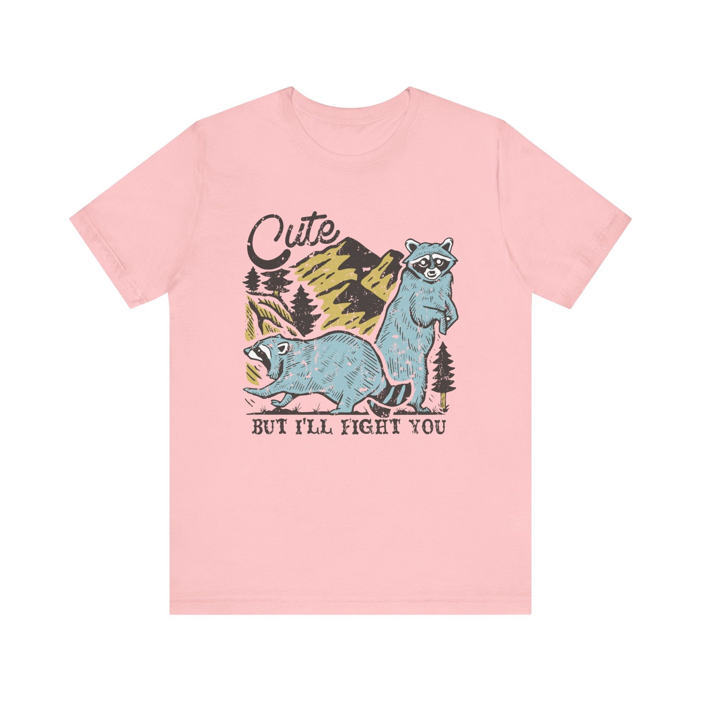 Cute But I'll Fight You T Shirt