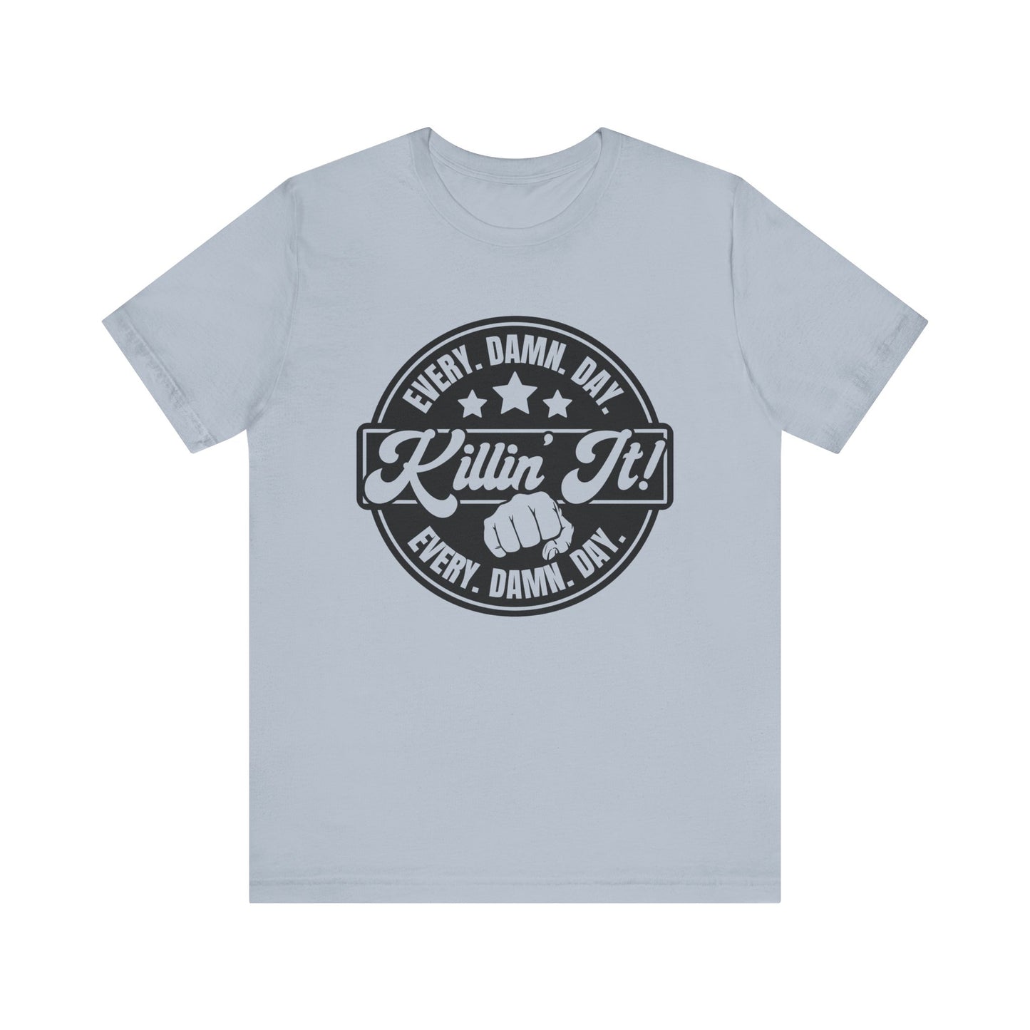 Every Day I'm Killing It T Shirt