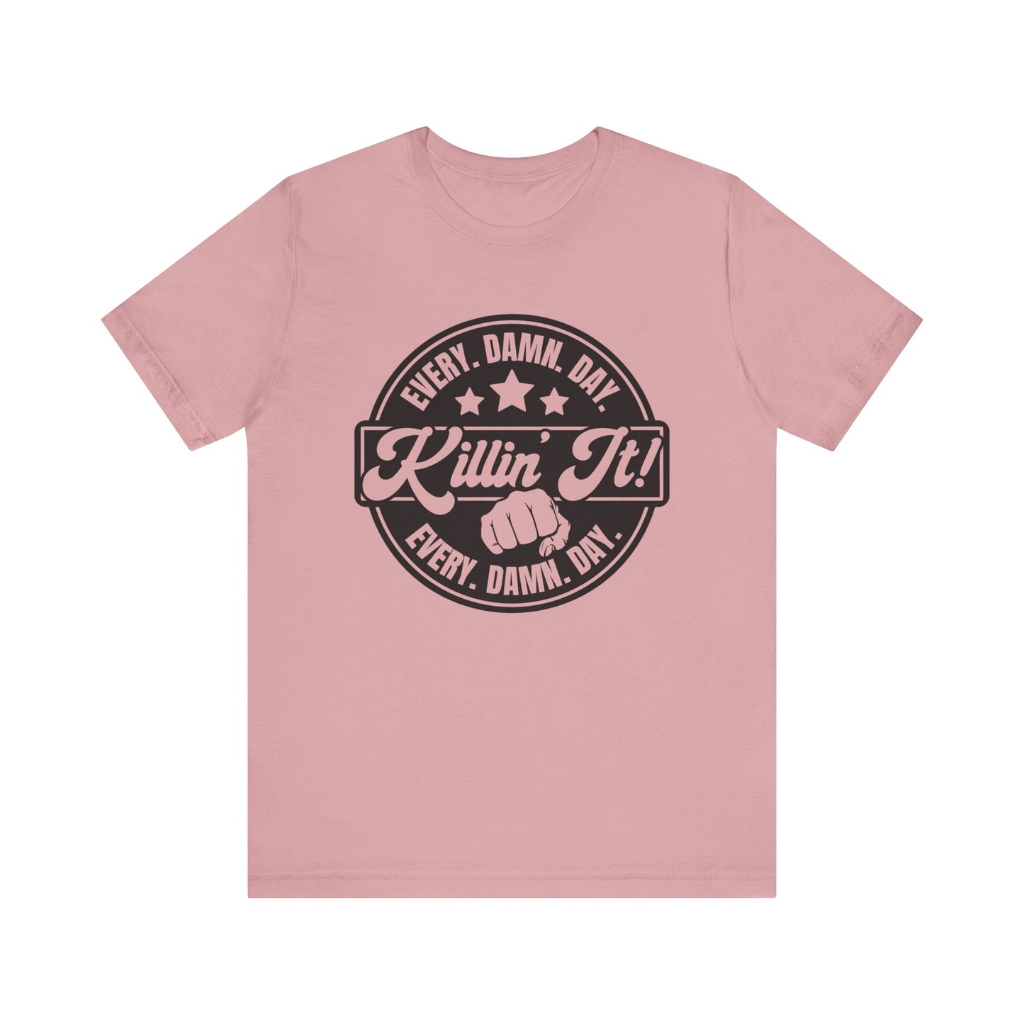 Every Day I'm Killing It T Shirt