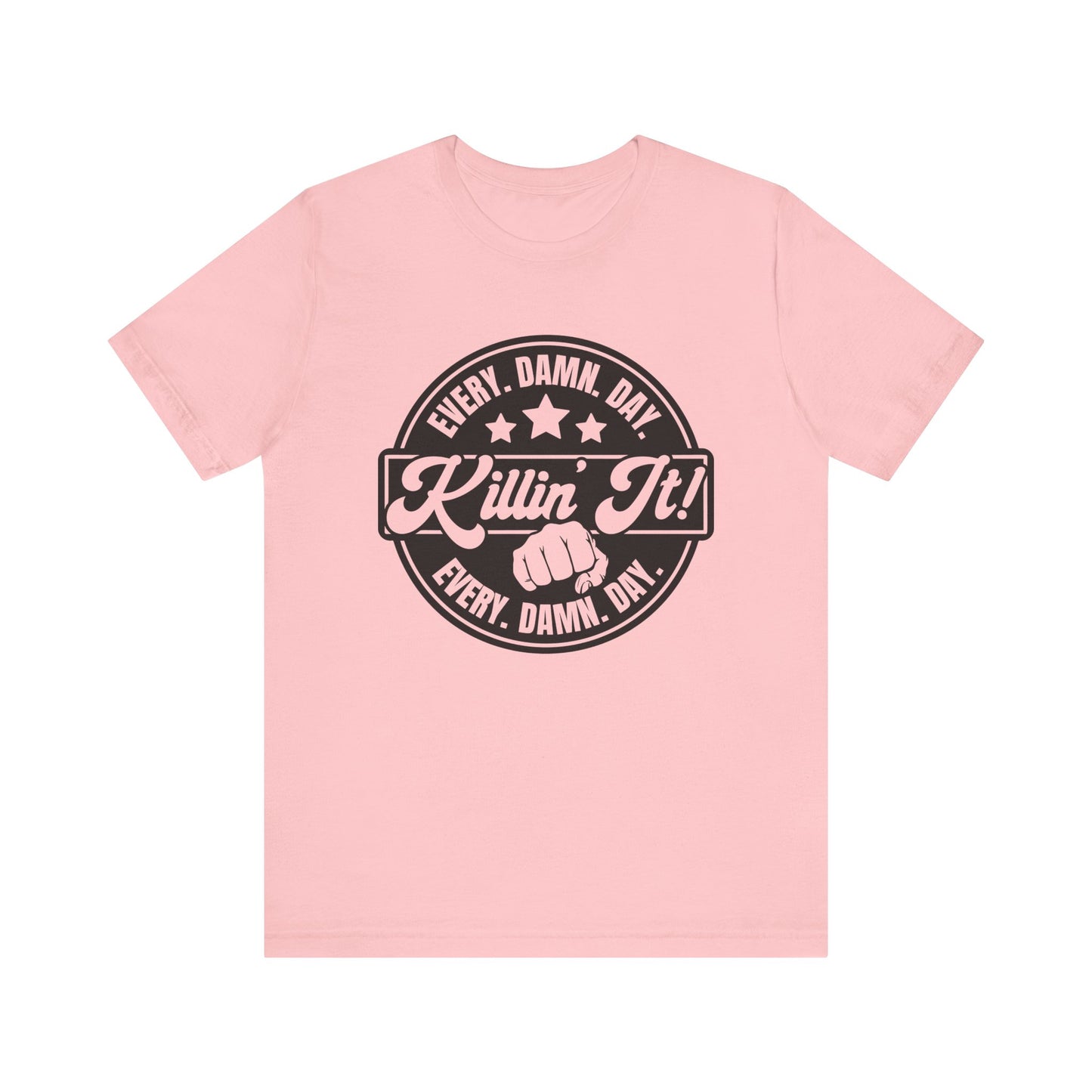 Every Day I'm Killing It T Shirt