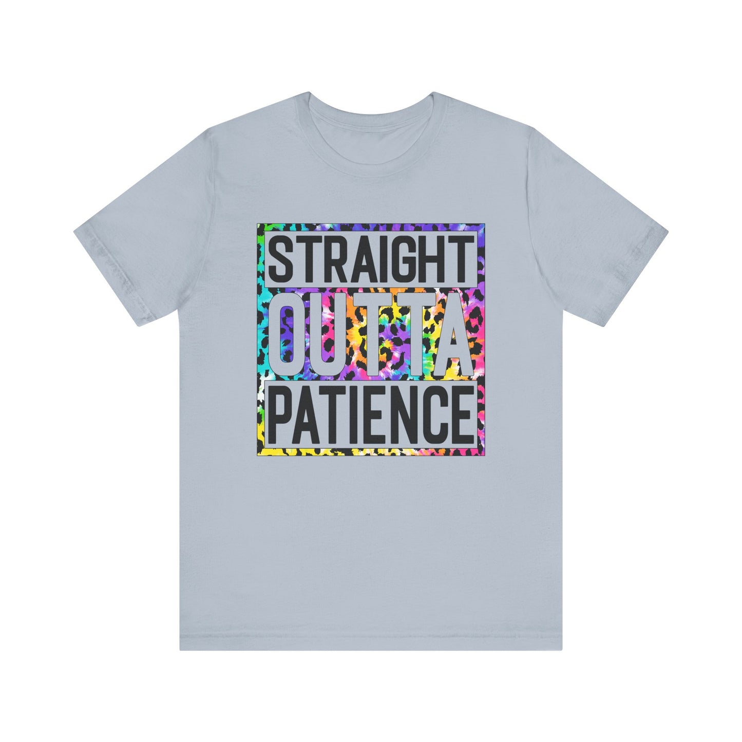 Straight outta Patience T Shirt