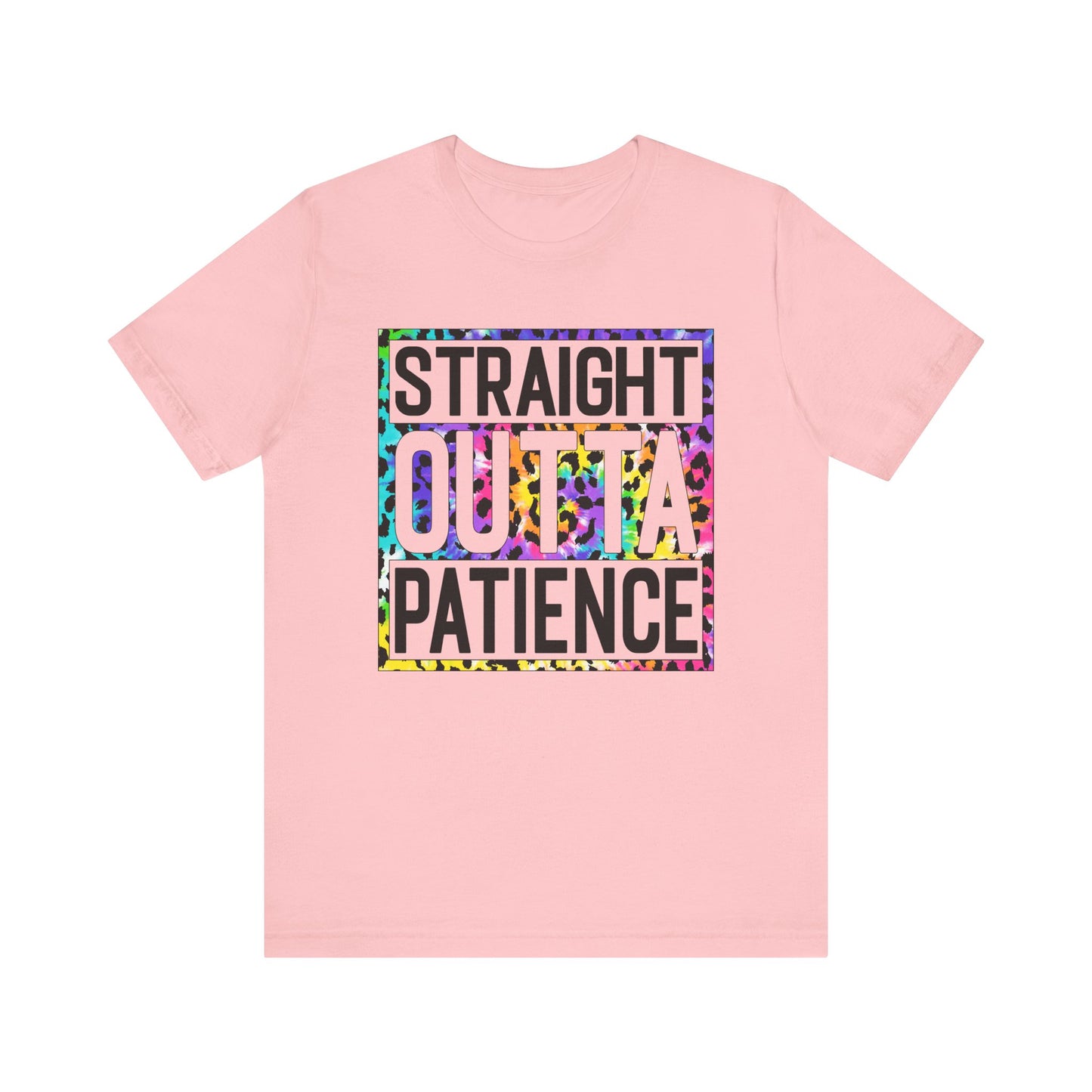 Straight outta Patience T Shirt