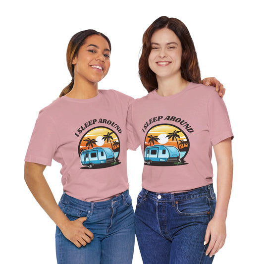 I Sleep Around Camping T Shirt