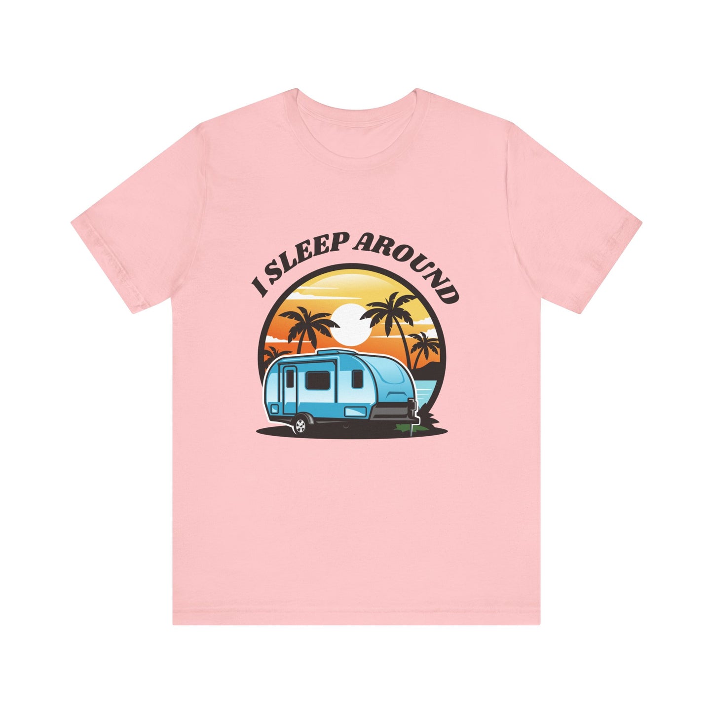 I Sleep Around Camping T Shirt