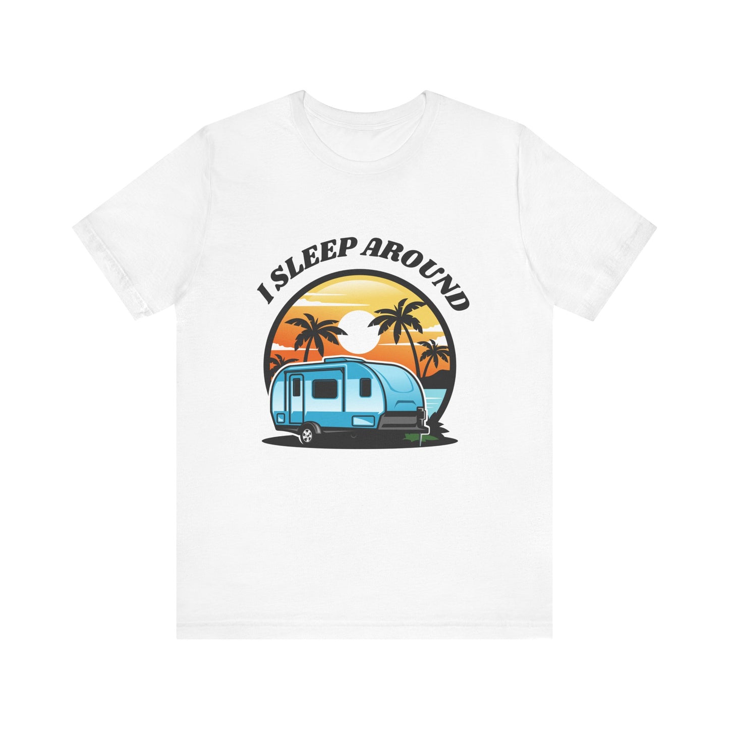 I Sleep Around Camping T Shirt