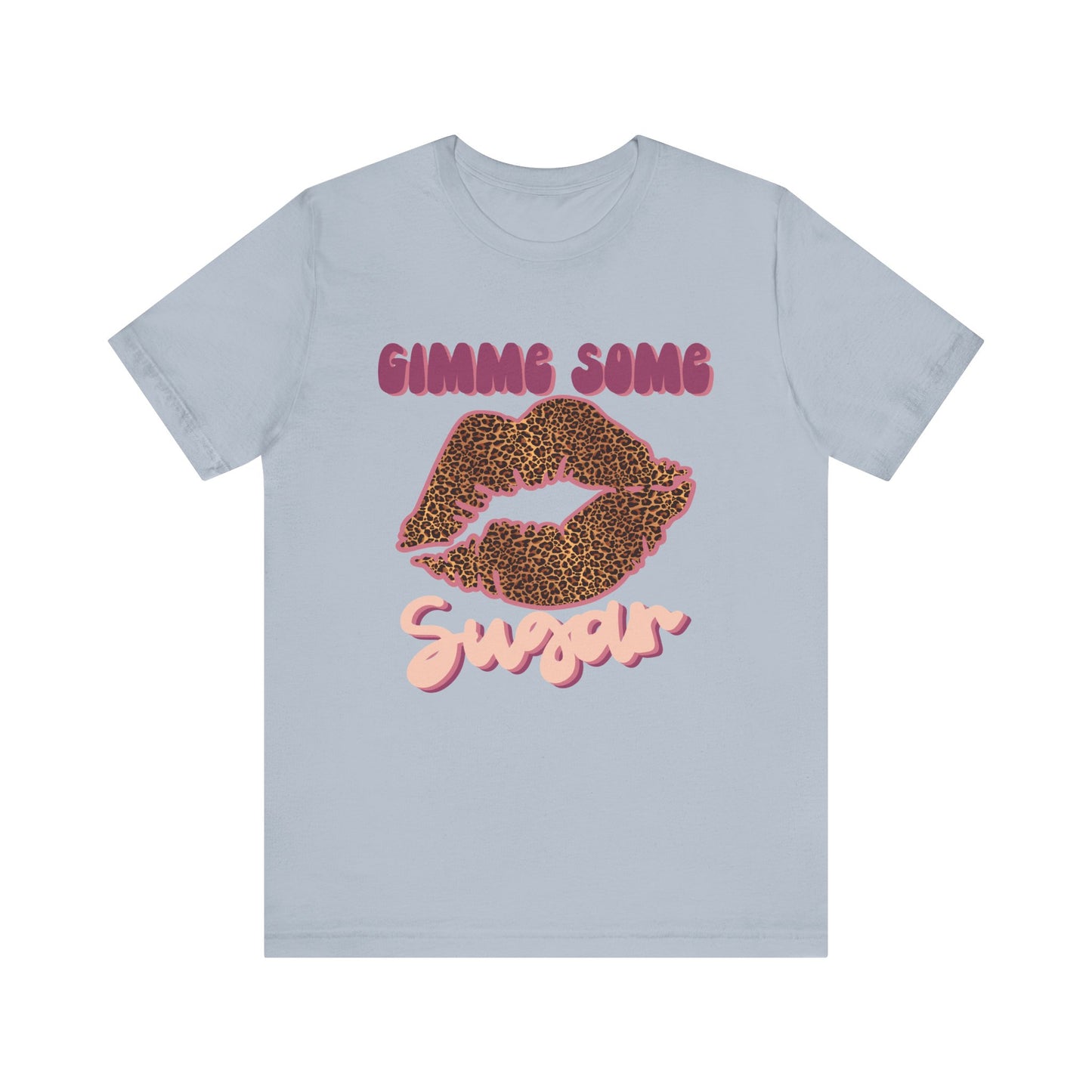 Gimme some sugar T Shirt