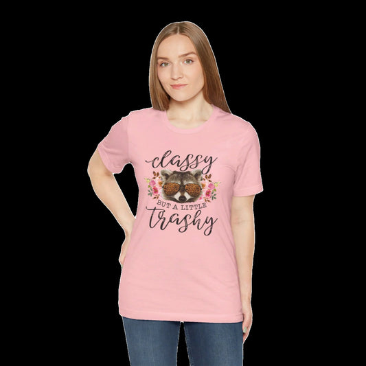Classy But Trashy T Shirt